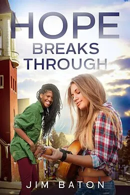 E-Book (epub) Hope Breaks Through (Hope Trilogy, #3) von Jim Baton