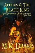 E-Book (epub) Atticus & The Blade King (The Adventures Of The Majjai Six, #3) von M. K. Drake
