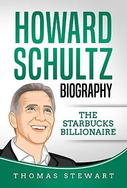 E-Book (epub) Howard Schultz: Biography The Starbucks Billionaire von Thomas Stewart
