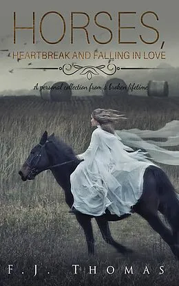 E-Book (epub) Horses, Heartbreak And Falling In Love von F. J. Thomas