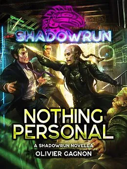 E-Book (epub) Shadowrun: Nothing Personal (Shadowrun Novella, #3) von Olivier Gagnon
