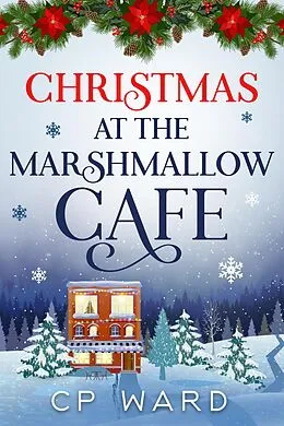 E-Book (epub) Christmas at the Marshmallow Cafe (Delightful Christmas, #4) von Cp Ward