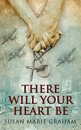 E-Book (epub) There Will Your Heart Be von Susan Marie Graham