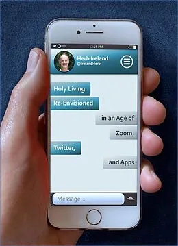 E-Book (epub) Holy Living Re-Envisioned in an Age of Zoom, Twitter, and Apps von Herb Ireland