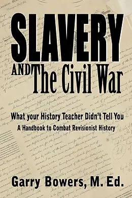 E-Book (epub) Slavery and The Civil War: What Your History Teacher Didn't Tell You von Garry Bowers