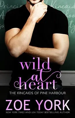 E-Book (epub) Wild at Heart (The Kincaids of Pine Harbour, #3) von Zoe York