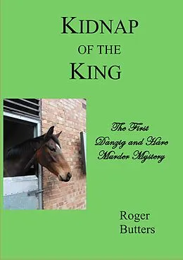 E-Book (epub) Kidnap of the King (The Danzig and Hare Murder Mysteries, #1) von Roger Butters