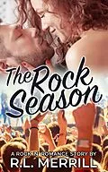 E-Book (epub) The Rock Season (Rock 'N' Romance Series, #1) von R. L. Merrill