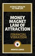 E-Book (epub) Money Magnet law of Attraction - Financial Vibration von Mentes Libres