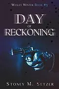 E-Book (epub) Day of Reckoning (Wesley Winter, #3) von Stoney M. Setzer