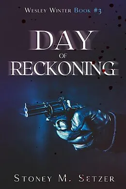 E-Book (epub) Day of Reckoning (Wesley Winter, #3) von Stoney M. Setzer
