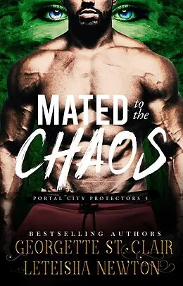 E-Book (epub) Mated to the Chaos (Portal City Protectors, #5) von Georgette St. Clair, Leteisha Newton