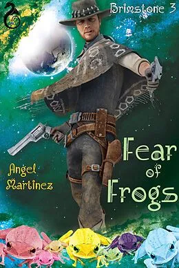 E-Book (epub) Fear of Frogs (Brimstone, #3) von Angel Martinez
