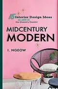 E-Book (epub) Midcentury Modern: 15 Interior Design Ideas (Architecture and Design) von Ivy Ngeow, I. Ngeow