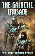 E-Book (epub) The Galactic Crusade: The Complete Trilogy von Pablo Andrés Wunderlich Padilla