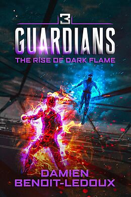 E-Book (epub) The Rise of Dark Flame (Guardians, #3) von Damien Benoit-Ledoux