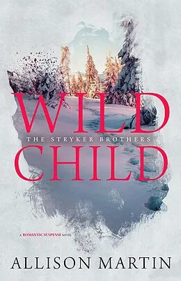 E-Book (epub) Wild Child (The Stryker Family Saga, #3) von Allison Martin