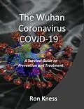 E-Book (epub) The Wuhan Coronavirus COVID-19 von Ron Kness