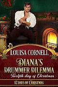 E-Book (epub) Diana's Drummer Dilemma (Twelve Days of Christmas) von Louisa Cornell