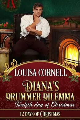 E-Book (epub) Diana's Drummer Dilemma (Twelve Days of Christmas) von Louisa Cornell
