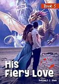 E-Book (epub) His Fiery Love: Book 5 von Rebecca S. L. White