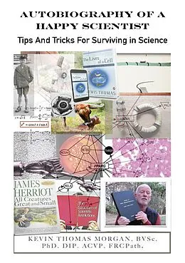 E-Book (epub) Autobiography of a Happy Scientist: Tips and Tricks for Surviving in Science von Kevin Thomas Morgan