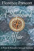 E-Book (epub) A Shipboard Affair: A Pride and Prejudice Sensual Intimate (Love Crosses the Atlantic, #1) von Charlotte Kingsley