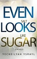 E-Book (epub) Even Salt Looks Like Sugar von Yecheilyah Ysrayl