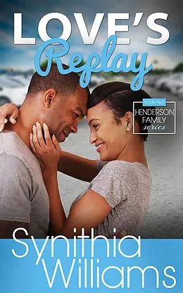 E-Book (epub) Love's Replay (Henderson Family, #2) von Synithia Williams