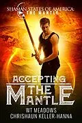 E-Book (epub) Accepting the Mantle (Shaman States of America: The Mantle) von Chrishaun Keller-Hanna, W. T. Meadows