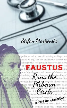 E-Book (epub) Faustus Runs the Plebeian Circle: A Short Story Collection von Stefan Markovski