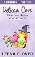 E-Book (epub) Pelican Cove Short Cozy Mystery Collection: Cozy Mysteries with Recipes von Leena Clover