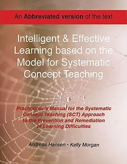 E-Book (epub) Intelligent and Effective Learning Based on the Model for Systematic Concept Teaching - Abbreviated Version von Andreas Hansen, Kelly Morgan
