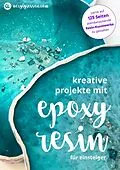 E-Book (epub) Kreative Projekte mit Epoxidharz von Thomas Faessler, Martina Faessler
