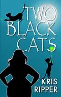 E-Book (epub) Two Black Cats (A Rocky Fitzgerald Paranormal Cozy Mystery, #2) von Kris Ripper
