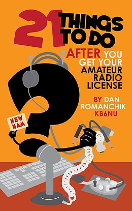 E-Book (epub) 21 Things to Do After You Get Your Amateur Radio License von Dan Romanchik Kb6nu