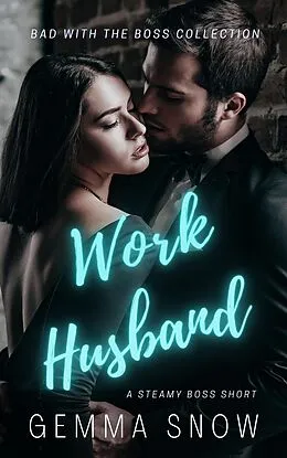 E-Book (epub) Work Husband (Bad With the Boss, #2) von Gemma Snow