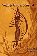 E-Book (epub) Yellow Arrow Journal, Freedom: Vol. IV, No. 2, Summer 2019 von Katherine Anderson Howell, Sarah van Sciver, Nancy Wade