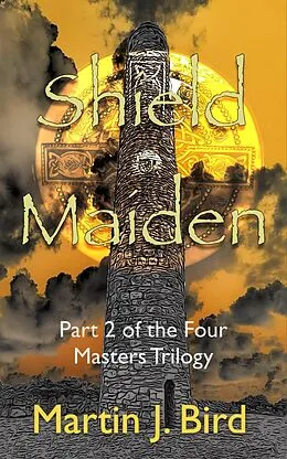 E-Book (epub) Shield Maiden (The Four Masters Series, #2) von Martin J Bird