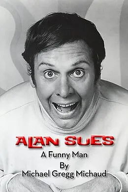 E-Book (epub) Alan Sues: A Funny Man von Michael Gregg Michaud