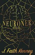 E-Book (epub) Neuroner: Book One (Neuroner Duology, #1) von J. Faith Kenney