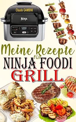 E-Book (epub) Meine Rezepte für Ninja Foodi Grill von Claude Gambini