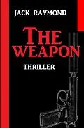E-Book (epub) The Weapon: Thriller von Jack Raymond