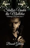 E-Book (epub) Stalker Under the Mistletoe (Marriage Pact series, #1) von Brandi Gillilan