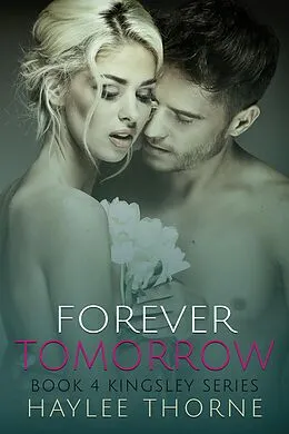 E-Book (epub) Forever Tomorrow (Kingsley series, #4) von Haylee Thorne
