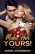 E-Book (epub) Make Her Yours! von Sarah Johansson