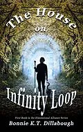 E-Book (epub) The House on Infinity Loop (The Dimensional Alliance 2nd edition, #1) von Bonnie K. T. Dillabough