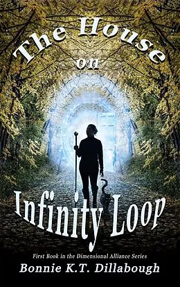 E-Book (epub) The House on Infinity Loop (The Dimensional Alliance 2nd edition, #1) von Bonnie K. T. Dillabough