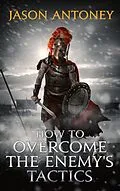 E-Book (epub) How To Overcome The Enemy's Tactics von Jason Antoney