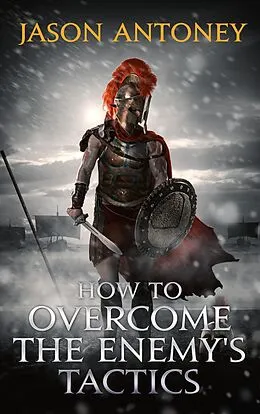 E-Book (epub) How To Overcome The Enemy's Tactics von Jason Antoney